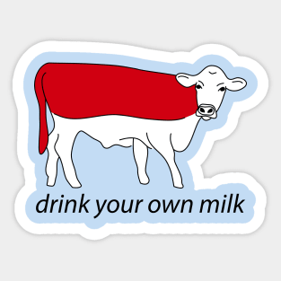 drink your own milk Sticker